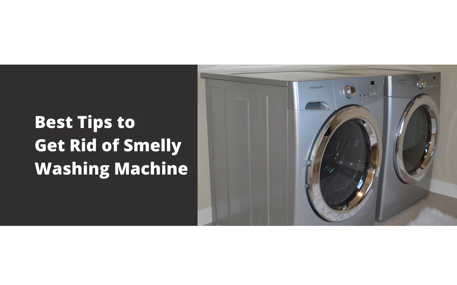 Best Tips to Get Rid of Smelly Washing Machine