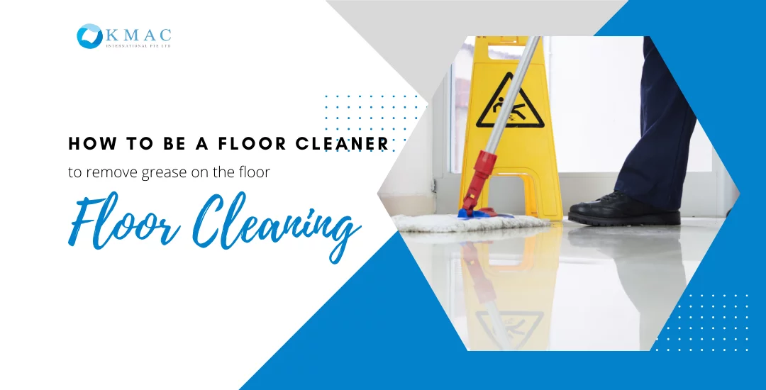 How to be a floor cleaner to remove grease