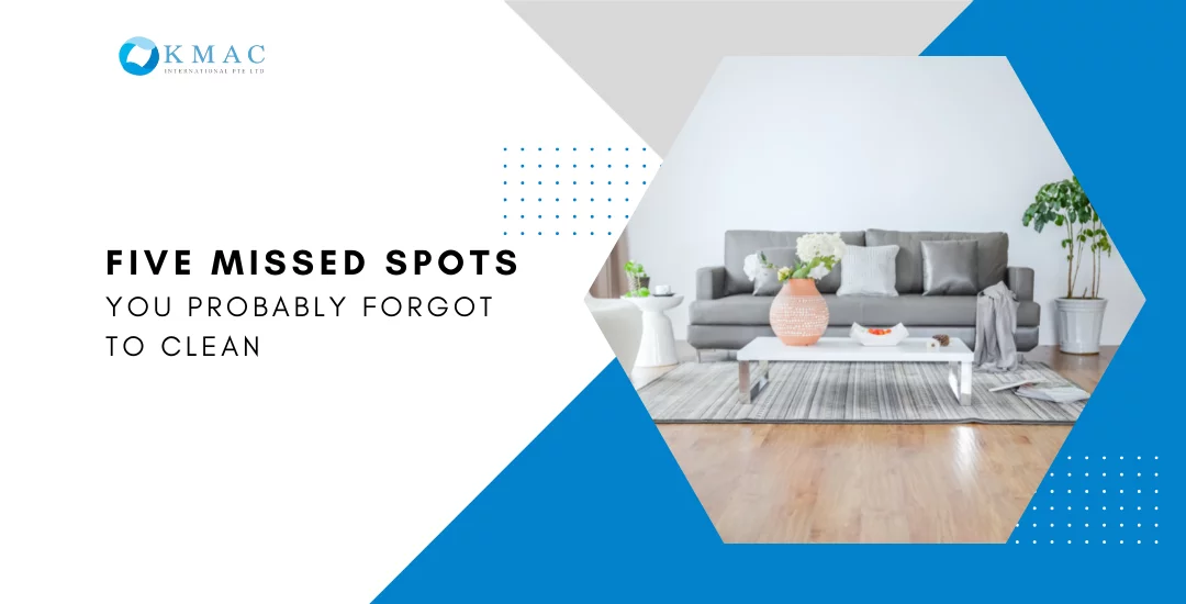 Five Missed Spots You Probably Forgot To Clean