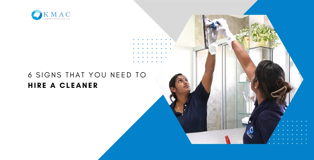 6 Signs That You Need To Hire A Cleaner